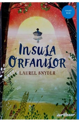 Insula Orfanilor, Laurel Snyder - Editura Art foto