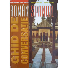 GHID DE CONVERSATIE ROMAN - SPANIOL-ANGELA MOCANU, PAVEL MOCANU