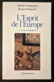 L&#039;Esprit de L&#039;Europe GO&Ucirc;TS ET MANI&Egrave;RES v.3 Antoine Compagnon, Jacques Seebacher