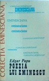 Edgar Papu - Poezia lui Eminescu (Junimea, 1979) | Critica Literara, Colectia Eminesciana | Studiu Opera Eminesciana