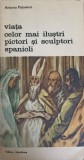 VIATA CELOR MAI ILUSTRI PICTORI SI SCULPTORI SPANIOLI-ANTONIO PALOMINO-224573