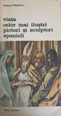 VIATA CELOR MAI ILUSTRI PICTORI SI SCULPTORI SPANIOLI-ANTONIO PALOMINO-224573 foto