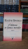 Cumpara ieftin Eugen Ionescu - Calatorie in Lumea Mortilor, Teatru, Editura Univers 1998