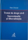 Tratat de drept civil. Succesiunile si libertatile &ndash; Dan Chirica