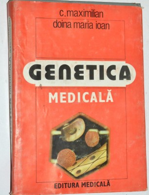 Genetica medicala - C. Maximilian , Doina Maria Ioan 1986 foto