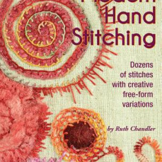 Modern Hand Stitching: Dozens of Stitches with Creative Free-Form Variations