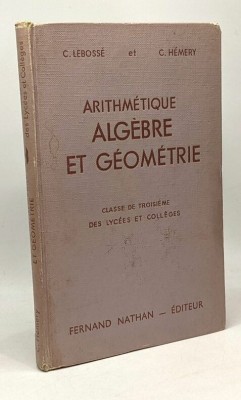 Arithmetique algebre et geometrie / C. Lebosse, C. Hemery foto