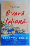 O vara italiana Roman de dragoste Rebecca Serle Carte Beletril
