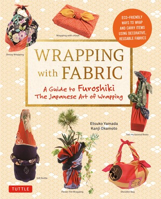 Wrapping with Fabric: Your Complete Guide to Furoshiki: The Japanese Art of Wrapping foto