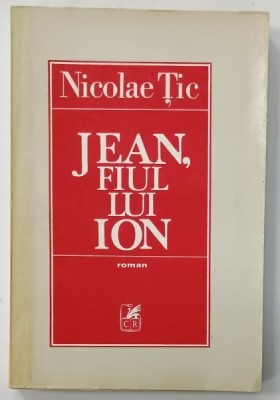 JEAN , FIUL LUI ION , roman de NICOLAE TIC , 1978 , DEDICATIE * foto