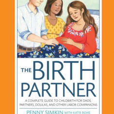 Birth Partner 5th Edition: A Complete Guide to Childbirth for Dads, Doulas, and All Other Labor Companions