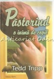 Cumpara ieftin Pastorind o Inima de Copil - Tedd Tripp, Editura Alfa, Bucuresti, 1999, 214 pagini, Carte Religioasa