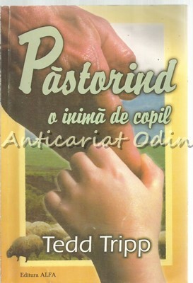 Pastorind O Inima De Copil - Tedd Tripp foto