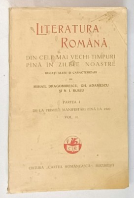 LITERATURA ROMANA DIN CELE MAI VECHI TIMPURI PANA IN ZILELE NOASTRE , BUCATI ALESE si CARACTERIZARI de MIHAIL DRAGOMIRESCU ...N.I. RUSSU , PARTEA I foto