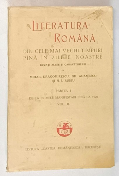 LITERATURA ROMANA DIN CELE MAI VECHI TIMPURI PANA IN ZILELE NOASTRE , BUCATI ALESE si CARACTERIZARI de MIHAIL DRAGOMIRESCU ...N.I. RUSSU , PARTEA I