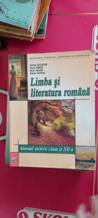 LIMBA SI LITERATURA ROMANA CLASA A XII A - COSTACHE IONITA LASCAR SAVOIU