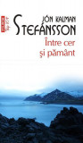 &Icirc;ntre cer și păm&acirc;nt (Vol. 1) - Paperback brosat - J&oacute;n Kalman Stef&aacute;nsson - Polirom