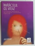 INVATACELUL CEL VITEAZ de JULIE BOGART , 2002