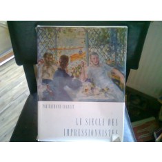 LE SIECLE DES IMPRESSIONNISTES - par RAYMOND COGNIAT