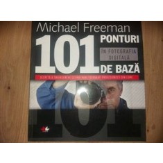 101 ponturi in fotografia digitala de baza- Michael Freeman