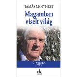 Magamban viselt vil&aacute;g - &Uacute;j versek 2023 - Tam&aacute;s Menyh&eacute;rt