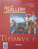 Revista Art Gallery Nr. 28 Titian, Petros Kapnistos, DeAgostini 2007, Album de Arta, 44 pagini