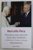 Pourquoi nous devons nous dire chr&eacute;tiens: le lib&eacute;ralisme... / Marcello Pera