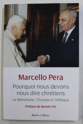 Pourquoi nous devons nous dire chr&amp;eacute;tiens: le lib&amp;eacute;ralisme... / Marcello Pera foto