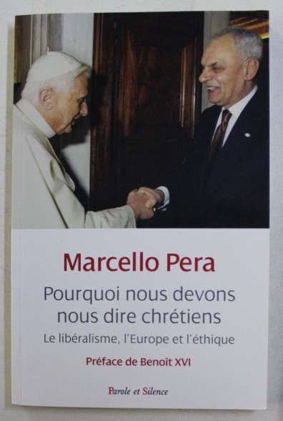 Pourquoi nous devons nous dire chr&eacute;tiens: le lib&eacute;ralisme... / Marcello Pera