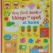 VERY FIRST BOOK OF THINGS TO SPOT AT HOME by FIONA WATT , illustrated by STEPHEN BARKER , 2015