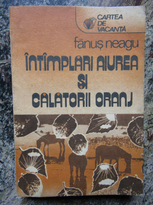 FANUS NEAGU - INTAMPLARI AIUREA SI CALATORII ORANJ, 1987
