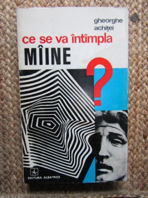 GHEORGHE ACHITEI - CE SE VA INTAMPLA MAINE foto