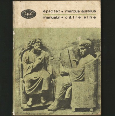MANUALUL / EPICTET * CĂTRE SINE / MARCUS AURELIUS - BPT foto