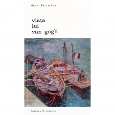 Henri Perruchot - Viata lui Van Gogh