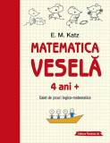 Matematica vesela Caiet de jocuri logico-matematice 4 ani - Ed 2