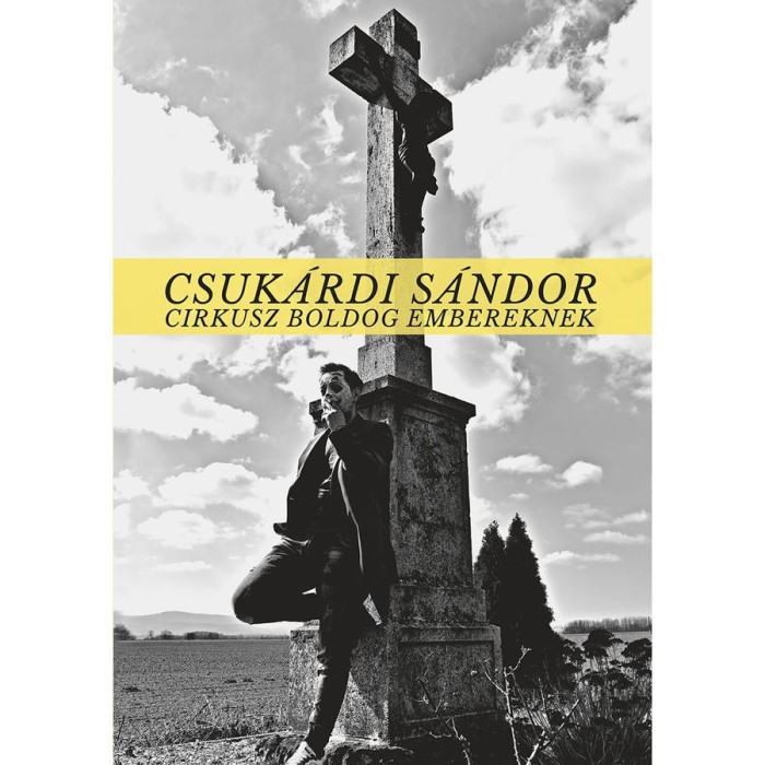 Cirkusz boldog embereknek - Csuk&aacute;rdi S&aacute;ndor