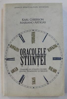 ORACOLELE STIINTEI - OAMENI DE STIINTA CELEBRI DESPRE DUMNEZEU SI RELIGIE de KARL GIBERSON , 2011 foto