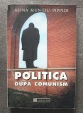 Alina Mungiu-Pippidi - Politica după comunism: structură, cultură și psihologie