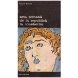 Richard Brilliant - Arta romana de la republica la Constantin - 126842
