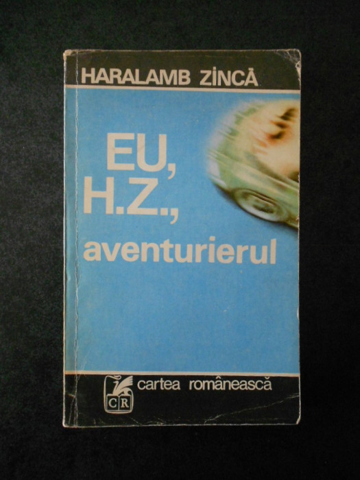 HARALAMB ZINCA - EU, H. Z., AVENTURIERUL (1979)