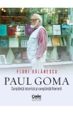 Paul Goma. Constiinta istorica si constiinta literara - Flori Balanescu