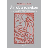 &Aacute;lmok a romokon - Liszt&oacute;czky L&aacute;szl&oacute;
