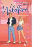 Wildfire (Seria Aventuri din Maple Hills) - Hannah Grace, Irina Fulger