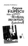 Grigore Filipescu. Viaţa, activitatea și năzb&acirc;tiile unui om politic controversat, Vremea