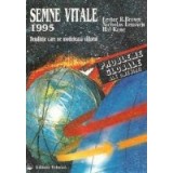 Semne vitale 1995 - Tendinte care ne modeleaza viitorul