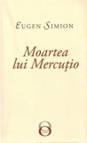Cumpara ieftin Moartea lui Mercutio, Ilina Gregori - Tracus Arte, Roman, Beletristica, Literatura Romana