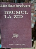 Nicolae Breban - Drumul la zid