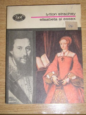 myh 47f - BPT 1085 - Lytton Strachey - Elisabeta si essex - ed 1981 foto