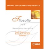 FILOSOFIE (TIP B) - Manual pentru clasa a XII-a