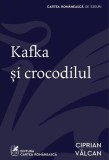 Carti Non-fictiune Kafka si crocodilul Paperback brosat Cartea Romaneasca eseuri savante Valcan filosof